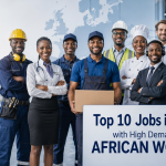 Top 10 Jobs in Europe with High Demand for African Workers